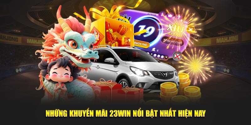 Những Khuyến Mãi 23Win nổi bật nhất hiện nay