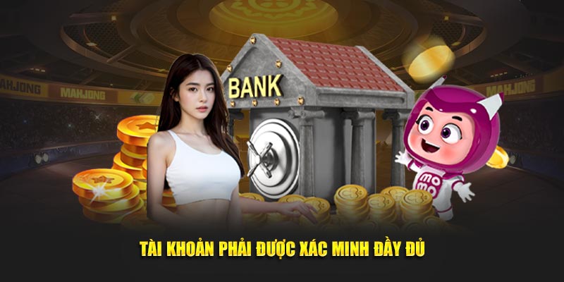 Tài khoản cần phải được xác minh đầy đủ